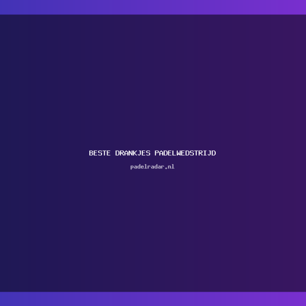 beste drankjes padelwedstrijd: Hydratatie & Energie&hellip;