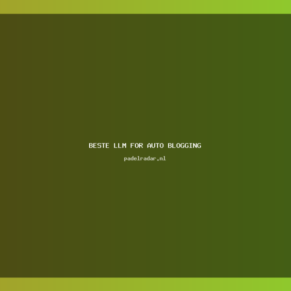 ** De Beste LLM voor Auto&hellip;
