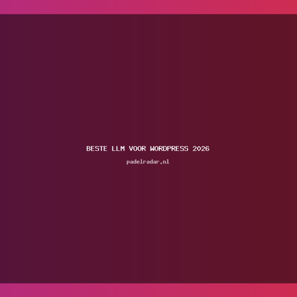 ** Beste LLM voor WordPress 2026:&hellip;