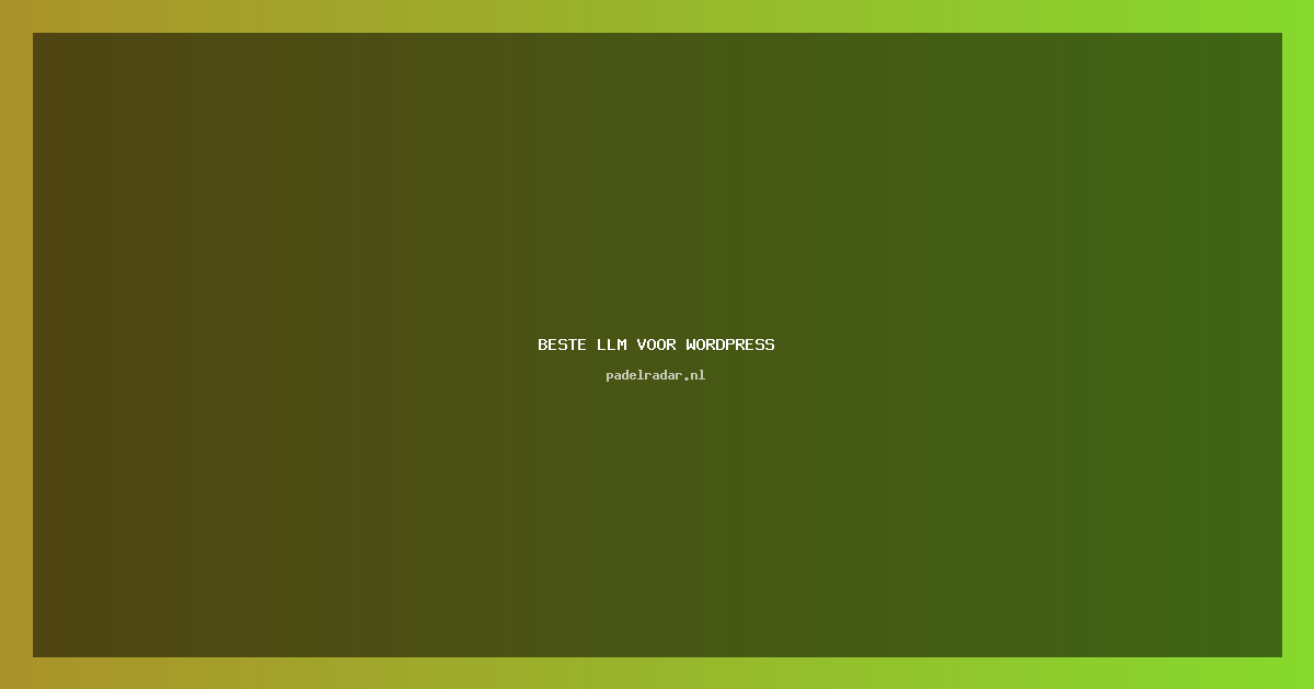 beste llm voor WordPress