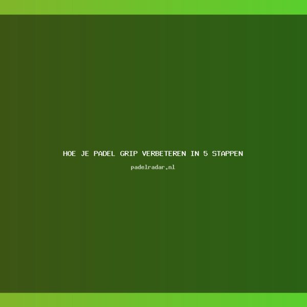 ** Hoe je Padel Grip Verbeteren&hellip;