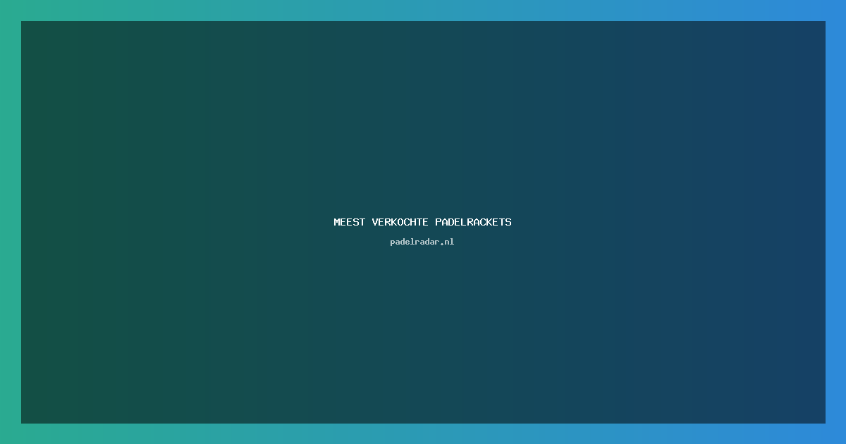 Ontdek de meest verkochte padelrackets in 2026
