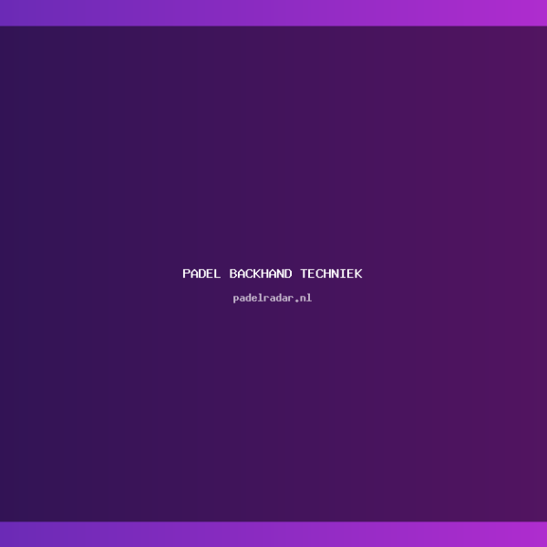 Verbeter je padel backhand techniek in&hellip;