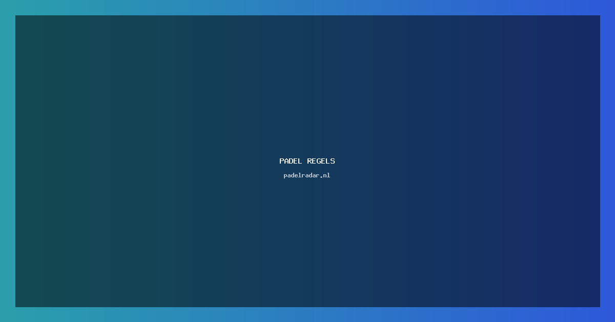 Padel regels: Complete Gids 2023 + Expert Tips