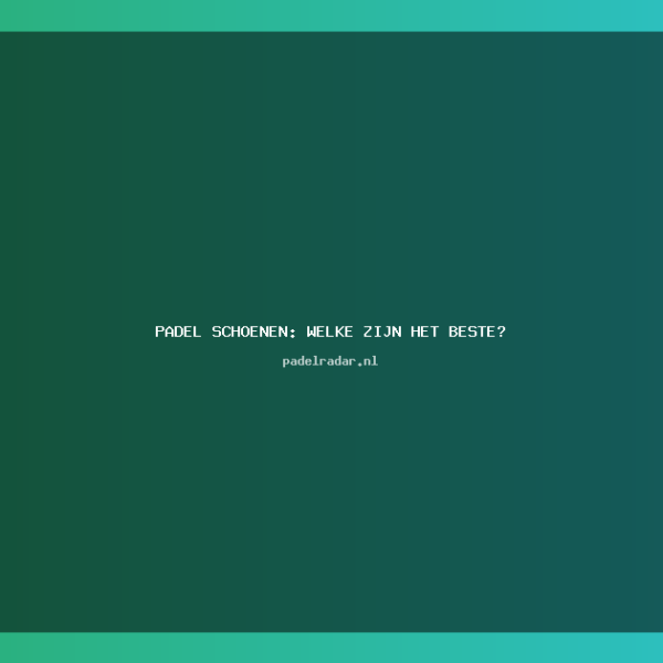 Padel Schoenen: Ontdek de Beste Opties&hellip;