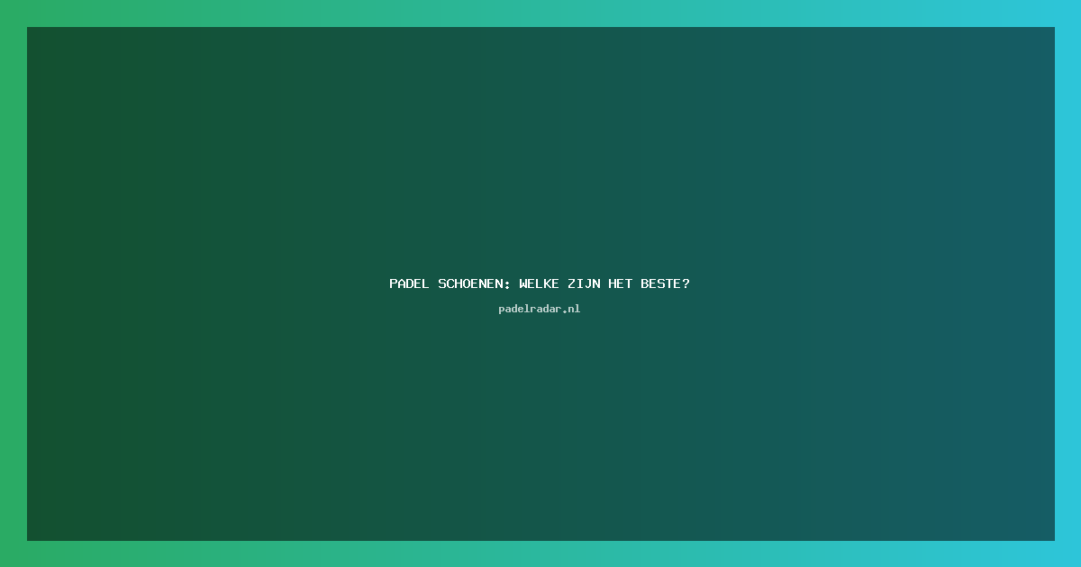 Padel Schoenen: Ontdek de Beste Opties voor Jouw Spel!