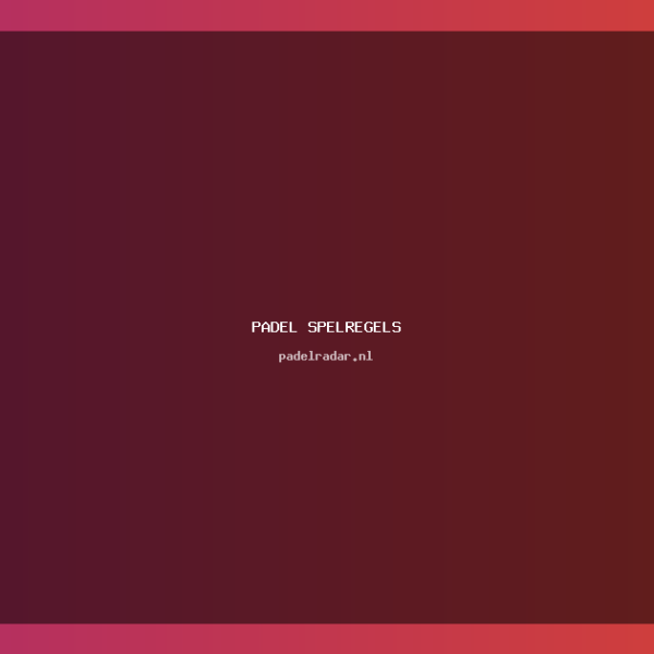 Padel Spelregels: Complete Gids 2023 +&hellip;
