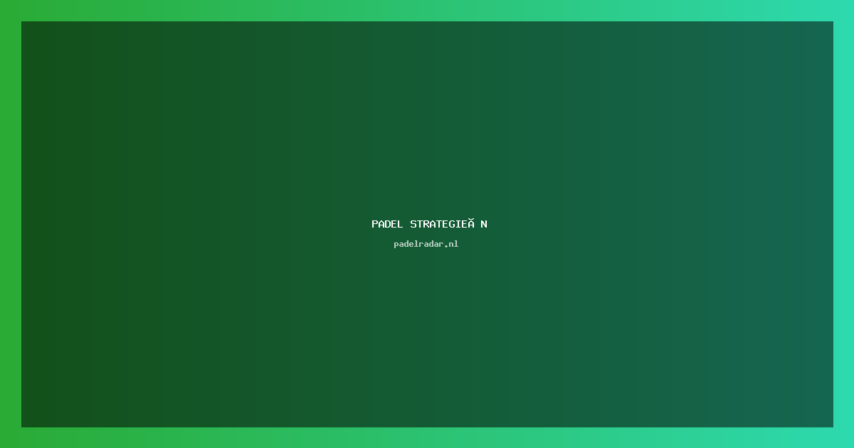 Effectieve Padel strategieën voor teamwork