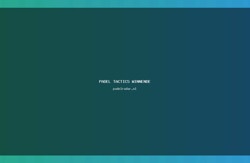 Padel Tactics: Expert Gids met Winnende Strategieën voor Beginners