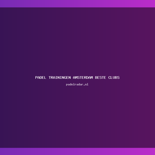Padel Trainingen Amsterdam: Complete Gids Beste&hellip;