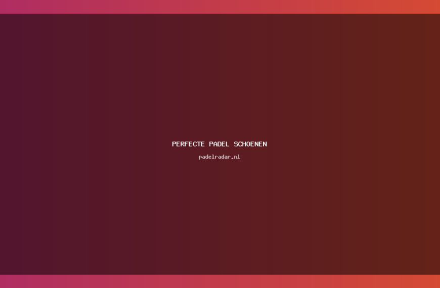 Kies de perfecte padel schoenen voor jouw spel