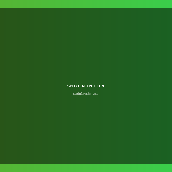 Sporten en eten: Hoe vaak moet&hellip;