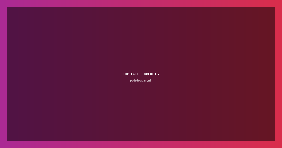 Top Padel Rackets: De Beste Keuzes Voor Jou