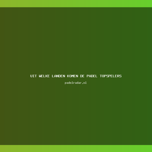 Uit welke landen komen de padel&hellip;