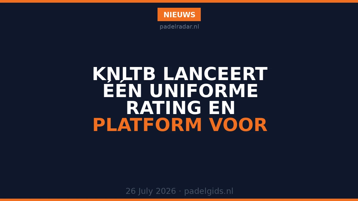 KNLTB lanceert één uniforme rating en platform voor padelspelers